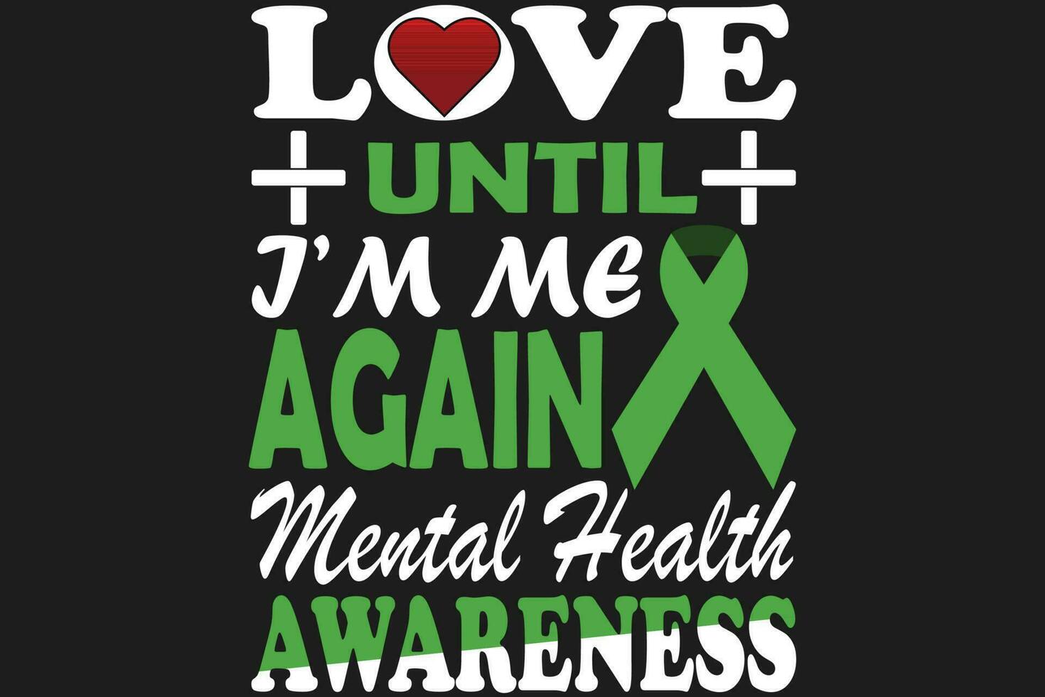 Love until I'm me again mental health awareness vector