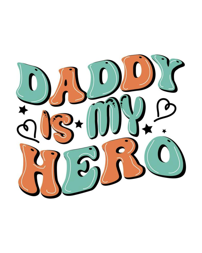 Daddy Is My Hero Father's Day T-shirt Design vector