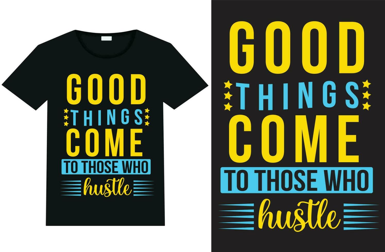 good things come to those who hustle   t-shirt design and template vector