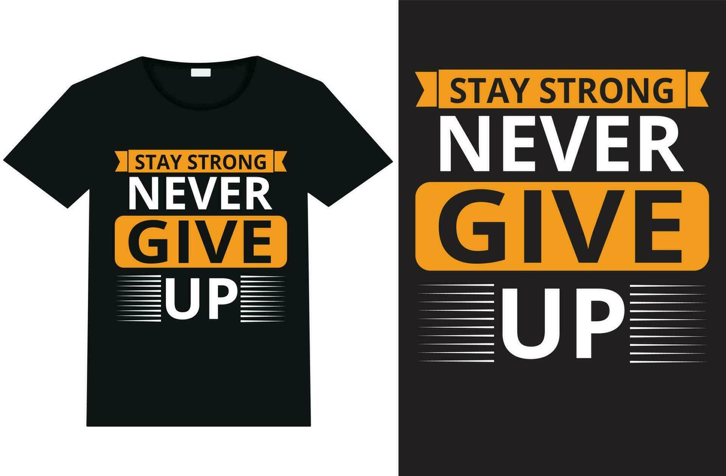 stay strong never give up typography t-shirt design and template vector