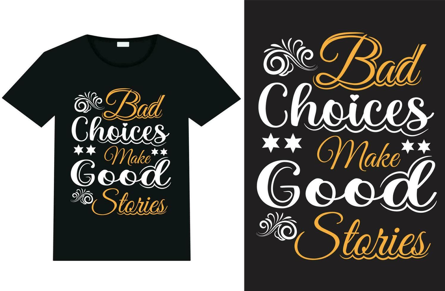 bad choices make good stories, typography t shirt design and template vector