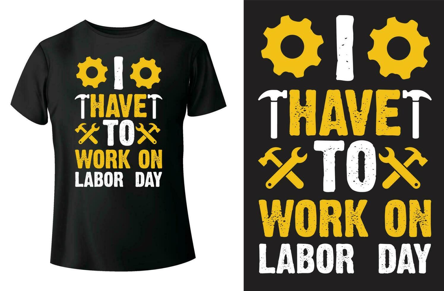 I have to work on labor  day, labor day t shirt design and vector-template vector