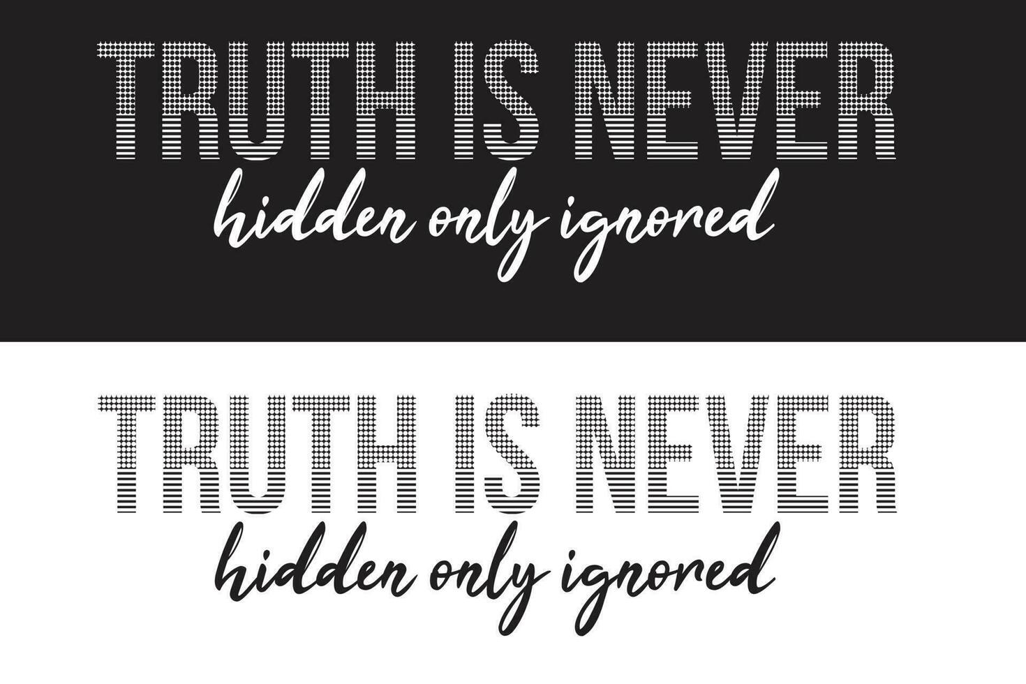 truth is never hidden only ignored design and template vector