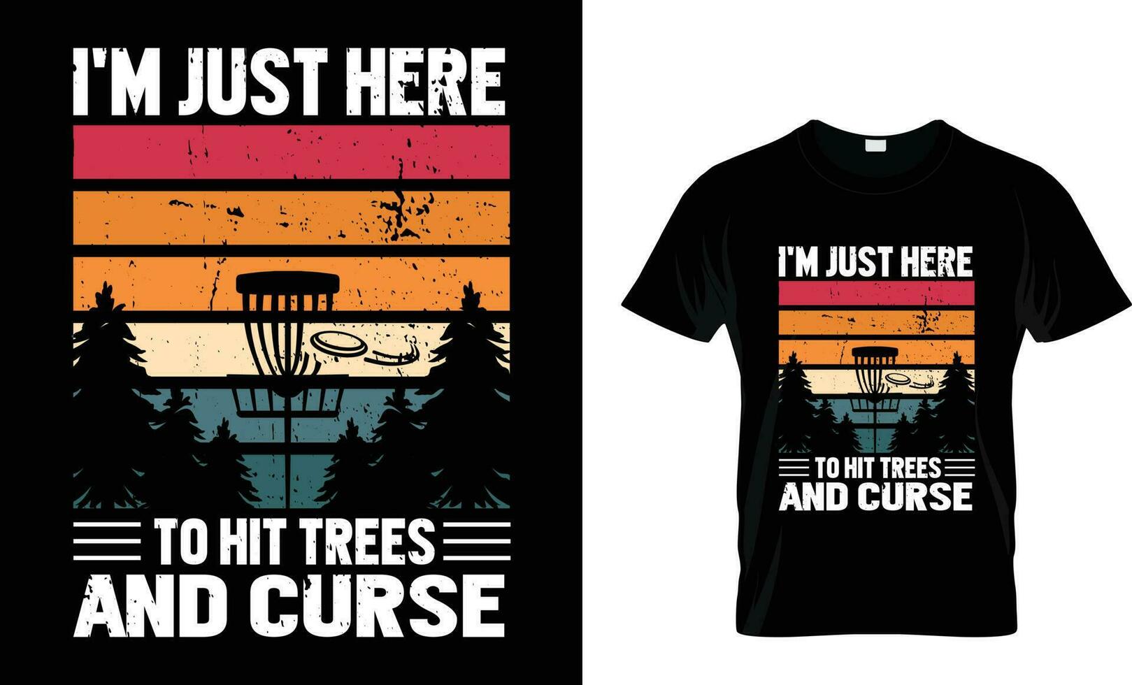 i'm just here to hit trees and curse,Funny Disc Golf Shirt, Gift for Disc Golfer, Flying Disc Sport,vintage t-shirt design vector