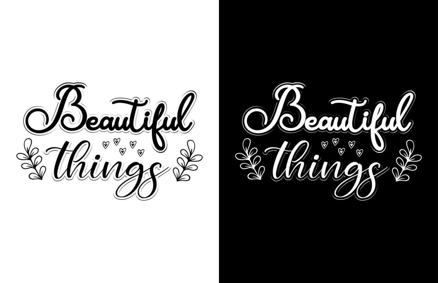 Vector beautiful things hand lettering inscription motivation and inspiration positive t-shirt design for print