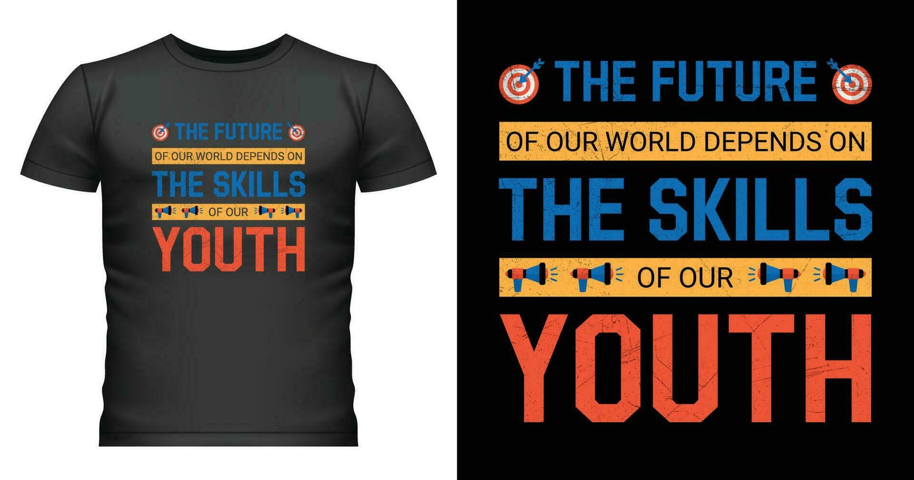 World Youth Skills Day Tshirt Design, The Future Of Our World Depends On The Skills Of Our Youth Vector Illustration