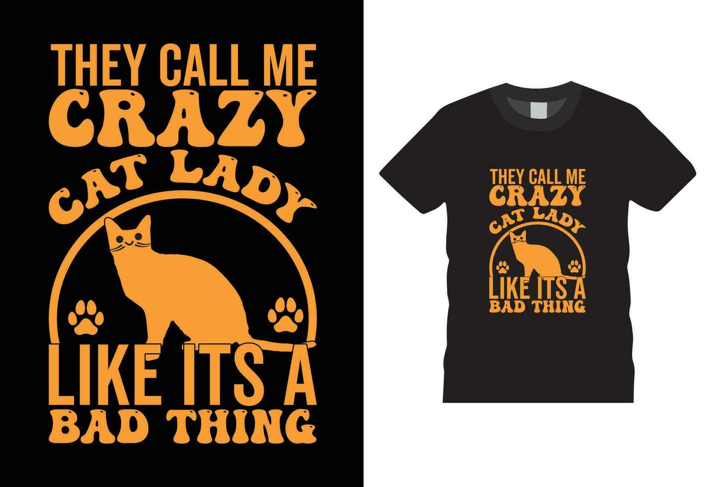 they call me crazy cat lady like its a bad thing t-shirt design graphic,typography,love,happy,illustration,calligraphy,vector tamplate. vector