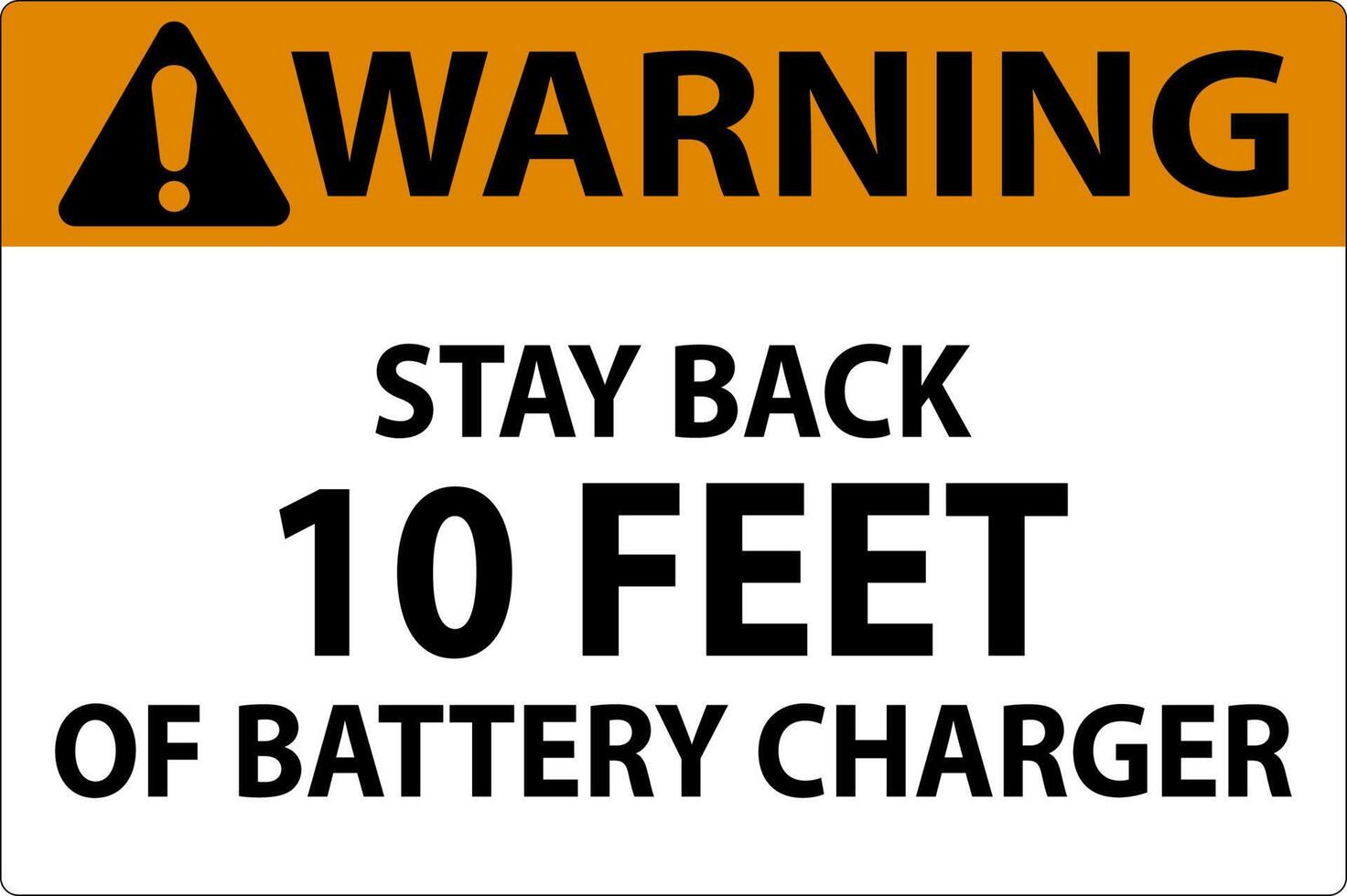 Warning Sign Stay Back 10 Feet Of Battery Charger vector