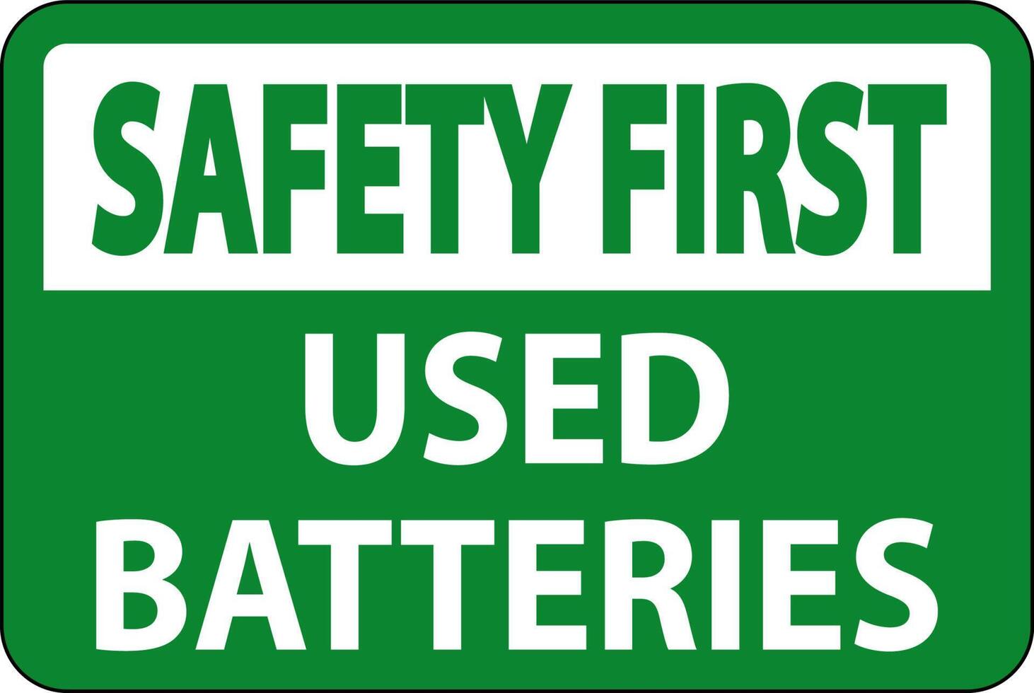 Safety First Sign Used Batteries On White Background vector