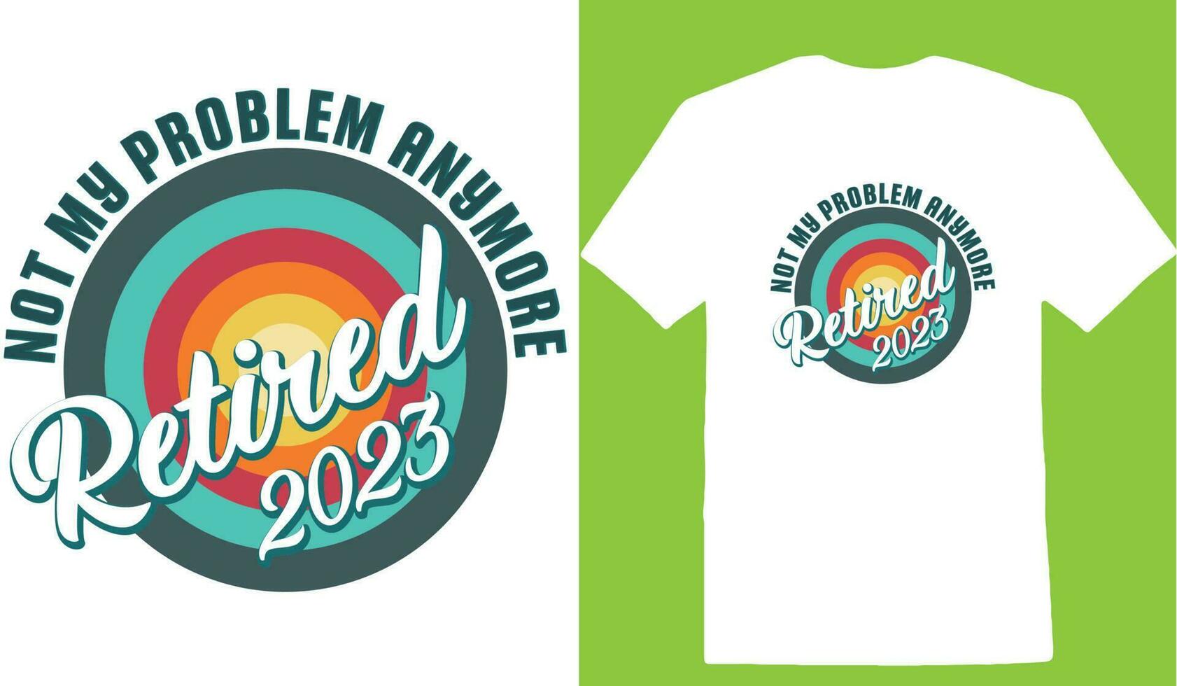 Not My Problem Anymore Retired 2023 T-shirt vector
