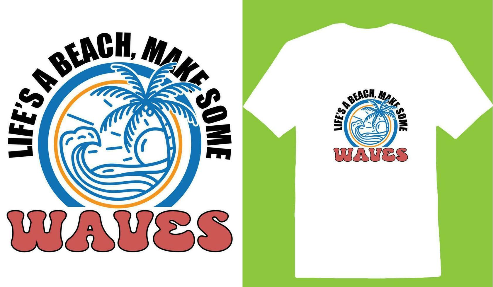 Lifes A Beach, Make Some Waves T-shirt vector