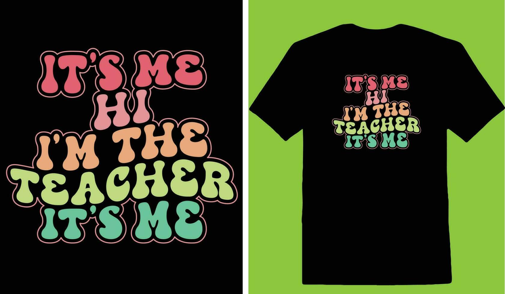 Its Me Hi Im The Teacher Its Me T-shirt vector
