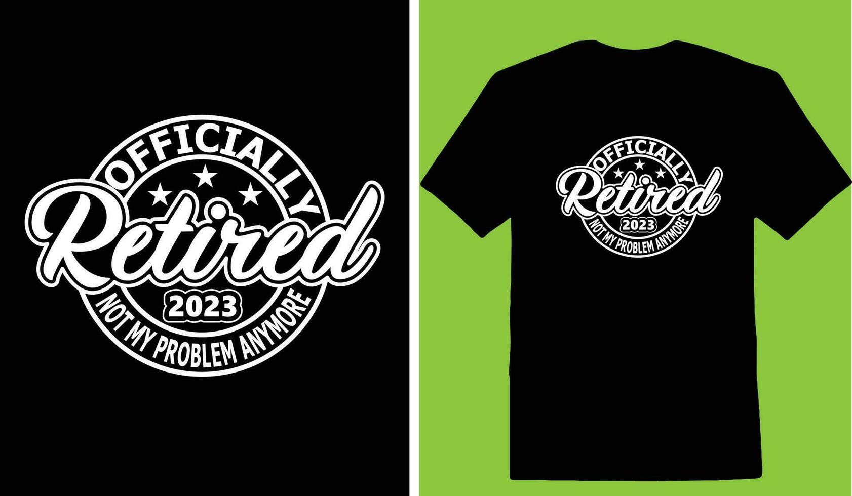 Officially Retired 2023 Not My Problem Anymore T-shirt 24491778 Vector ...