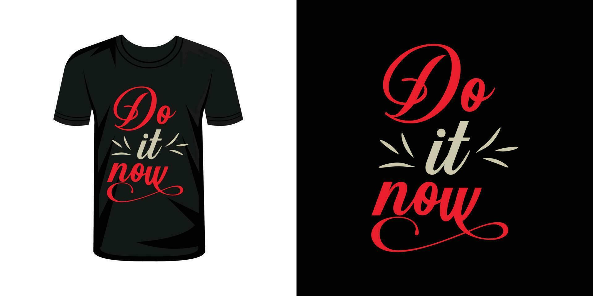 Do it now typography t shirt design vector