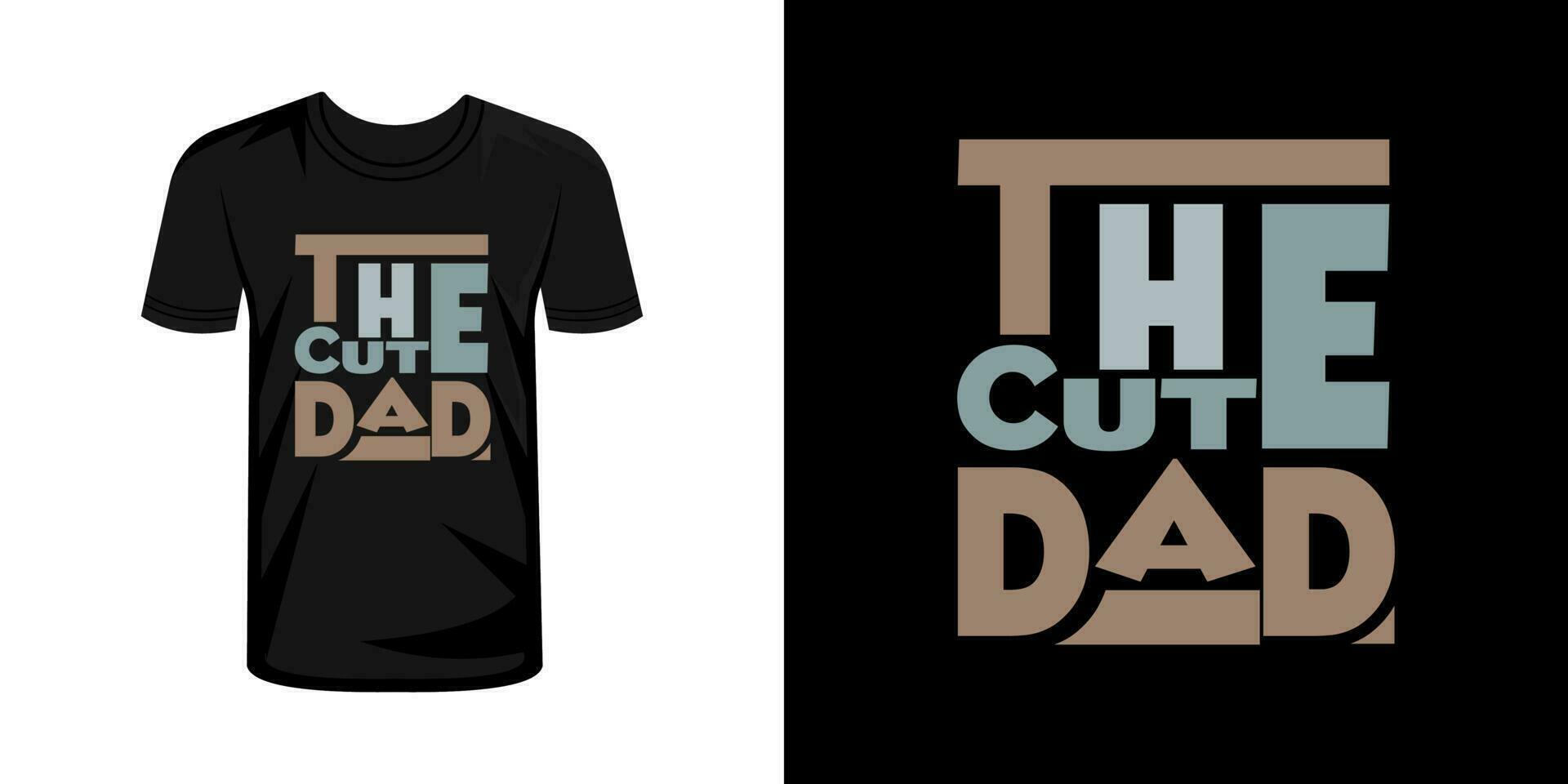 The cute dad  typography t shirt design vector