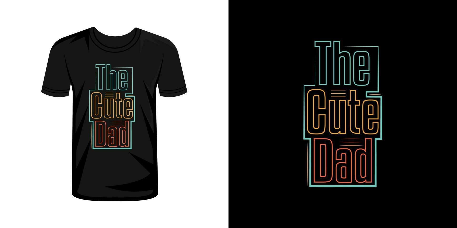 The cute dad  typography t shirt design vector