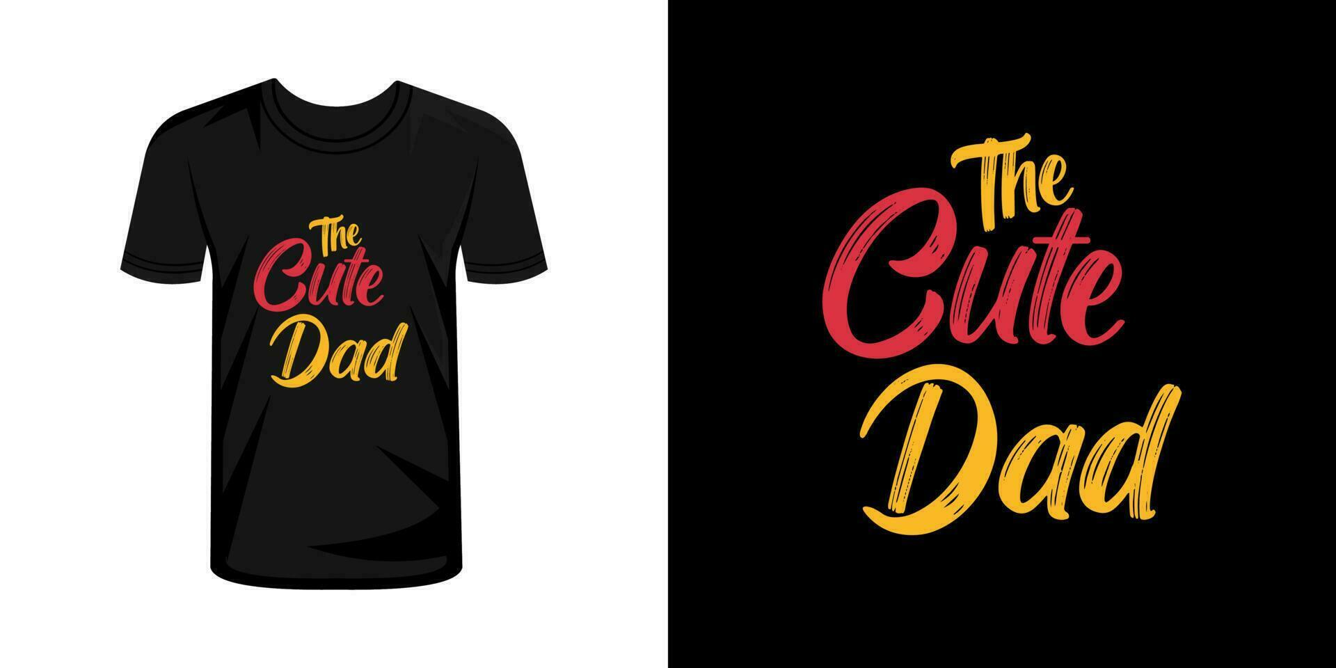 The cute dad  typography t shirt design vector