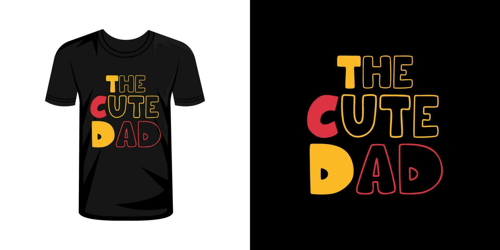 The cute dad  typography t shirt design vector