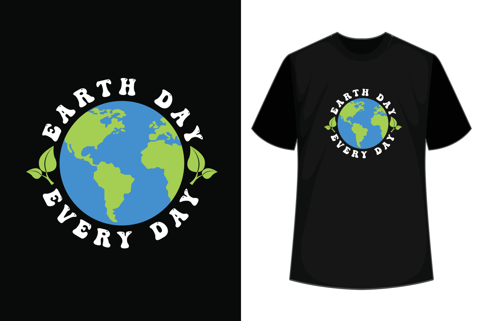 Earth Day every Day, Best for print Design like Clothing, T-shirt, and