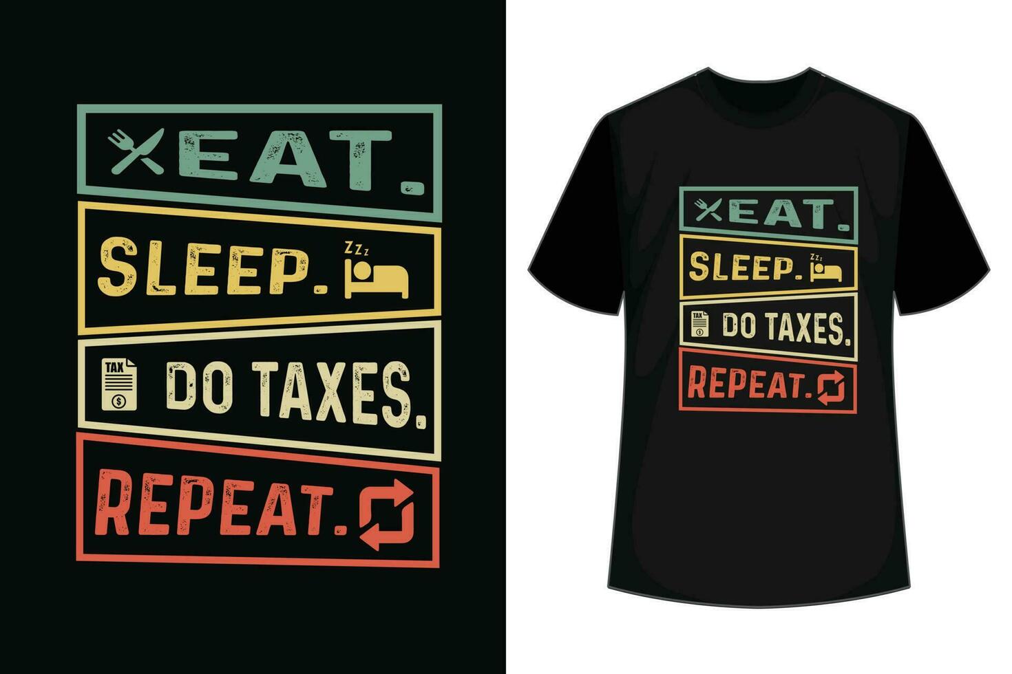 Eat Sleep Do Taxes Repeat T-Shirt Design And Colorful Tax T-Shirt vector