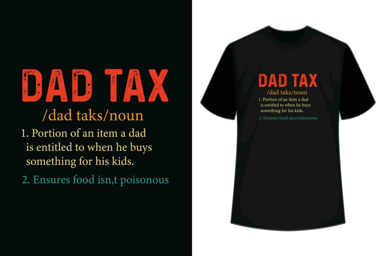 Dad Tax Dad Taks Noun Portion Of An Item A Dad Is Entitled T-Shirt vector