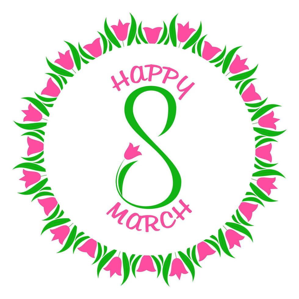 Greeting card for Women's Day, March 8, International Women's Day. A delicate number eight with a tulip. A beautiful circle of tulips surrounds the congratulatory logo. Spring vector illustrations