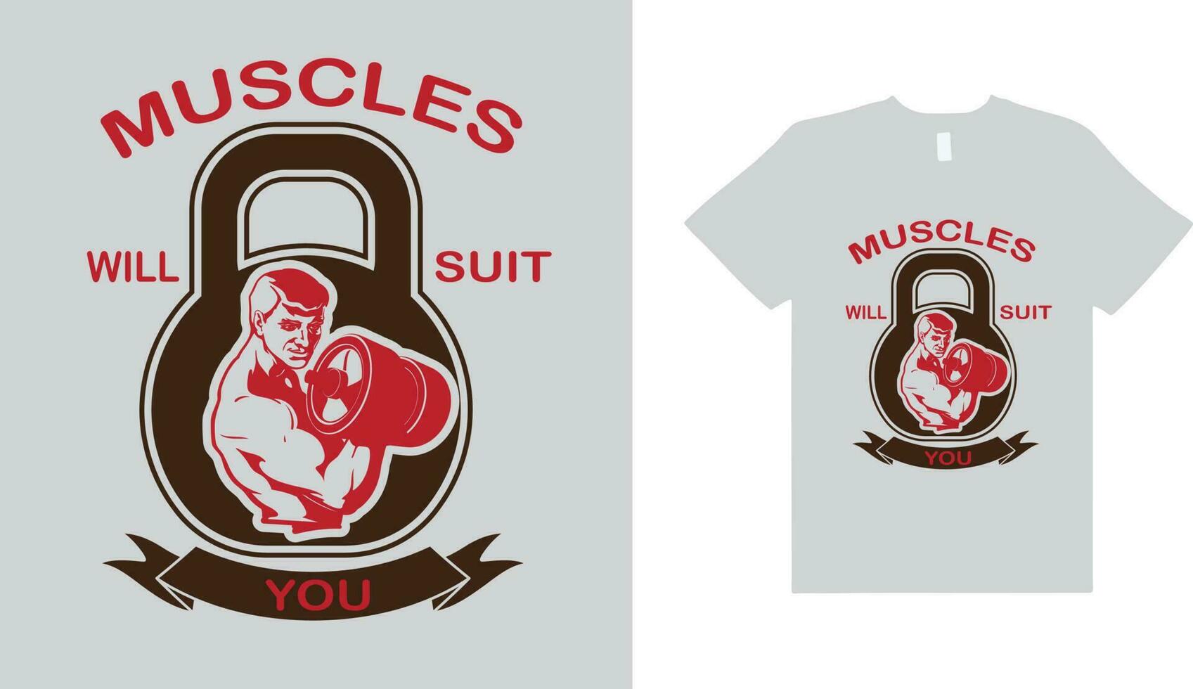 MUSCLES WILL SUIT YOU,FITNESS TYPOGRAPHY T- SHIRT DESIGN. vector