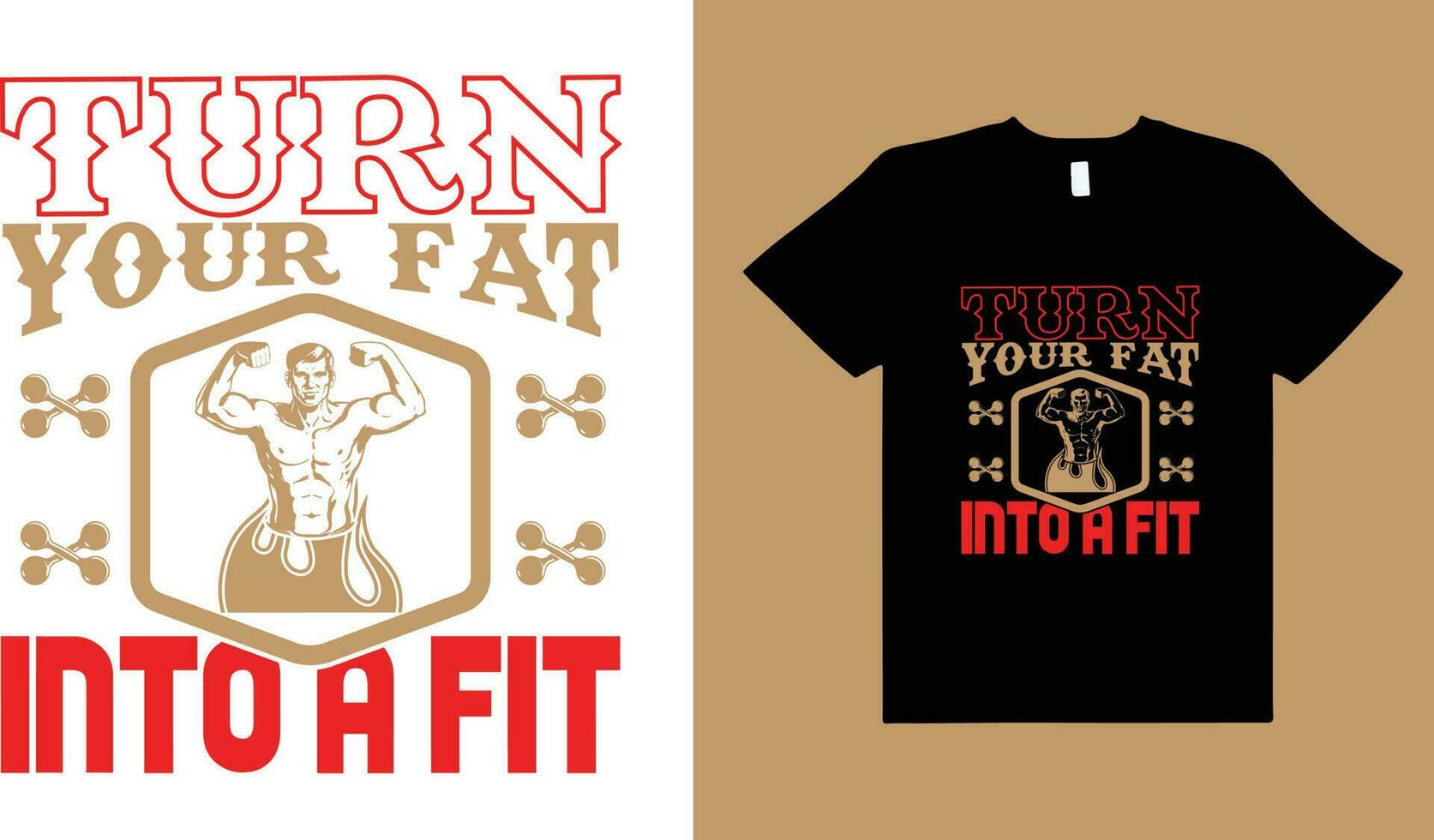 TURN YOUR FAT INTO A FIT, FITNESS T-SHIRT DESIGN. vector