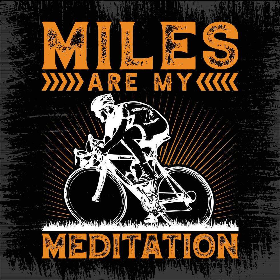 Miles are my meditation cycling quotes t shirt design for adventure lovers, Pro Vector