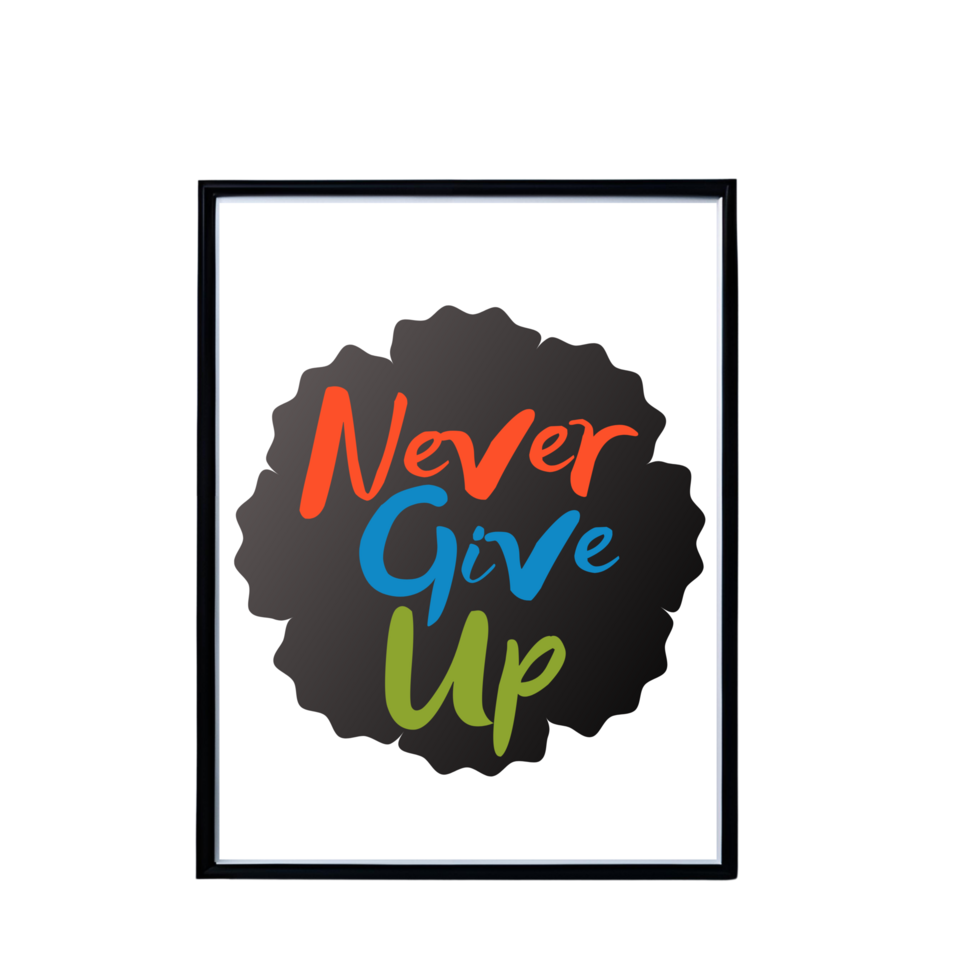 motivational quote frame mockup, Never give up frame, positive quote frame design, frame mockup on transparent background, minimalistic frame clipart png