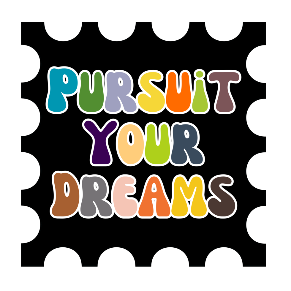 pursuit your dreams  Text, calligraphy clipart, Typography, digital art, graphics on transparent background, motivational words, positive mindset, inspirational quotes, motivational artwork png