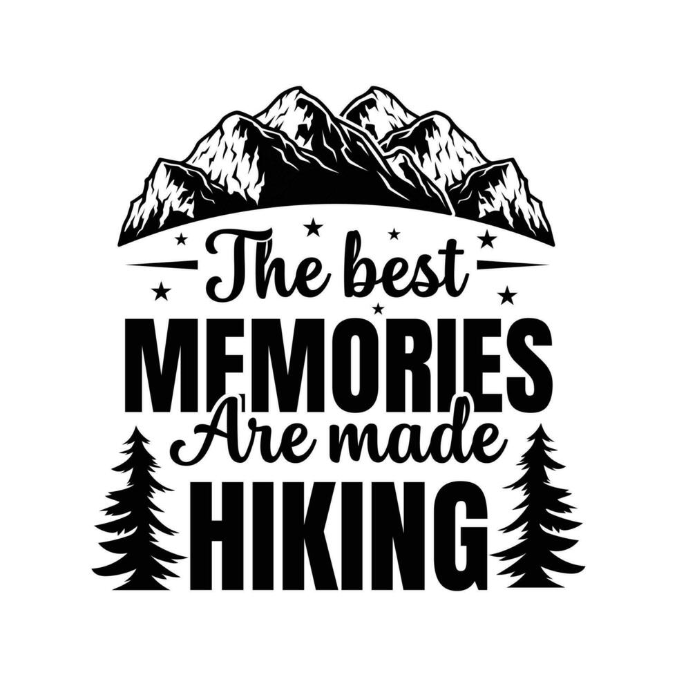 The best memories are made hiking t shirt design - Vector graphic, typographic poster, vintage, label, badge, logo, icon or t-shirt