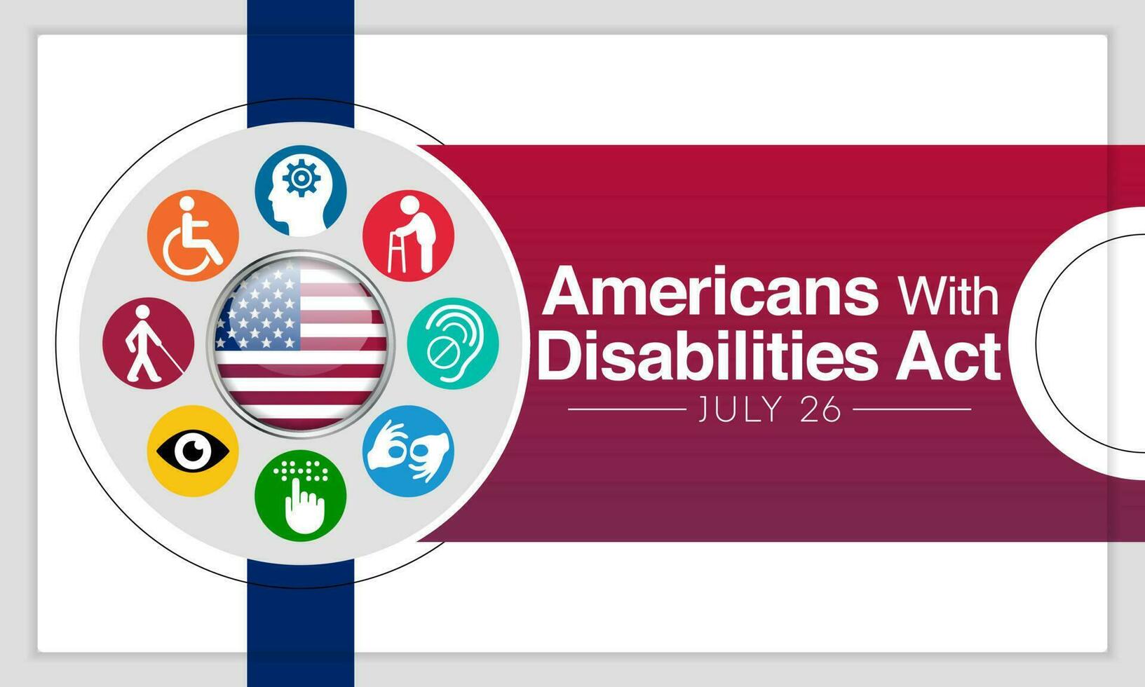 Americans with disability act is observed every year on July 26, ADA is a civil rights law that prohibits discrimination based on disability. Vector illustration
