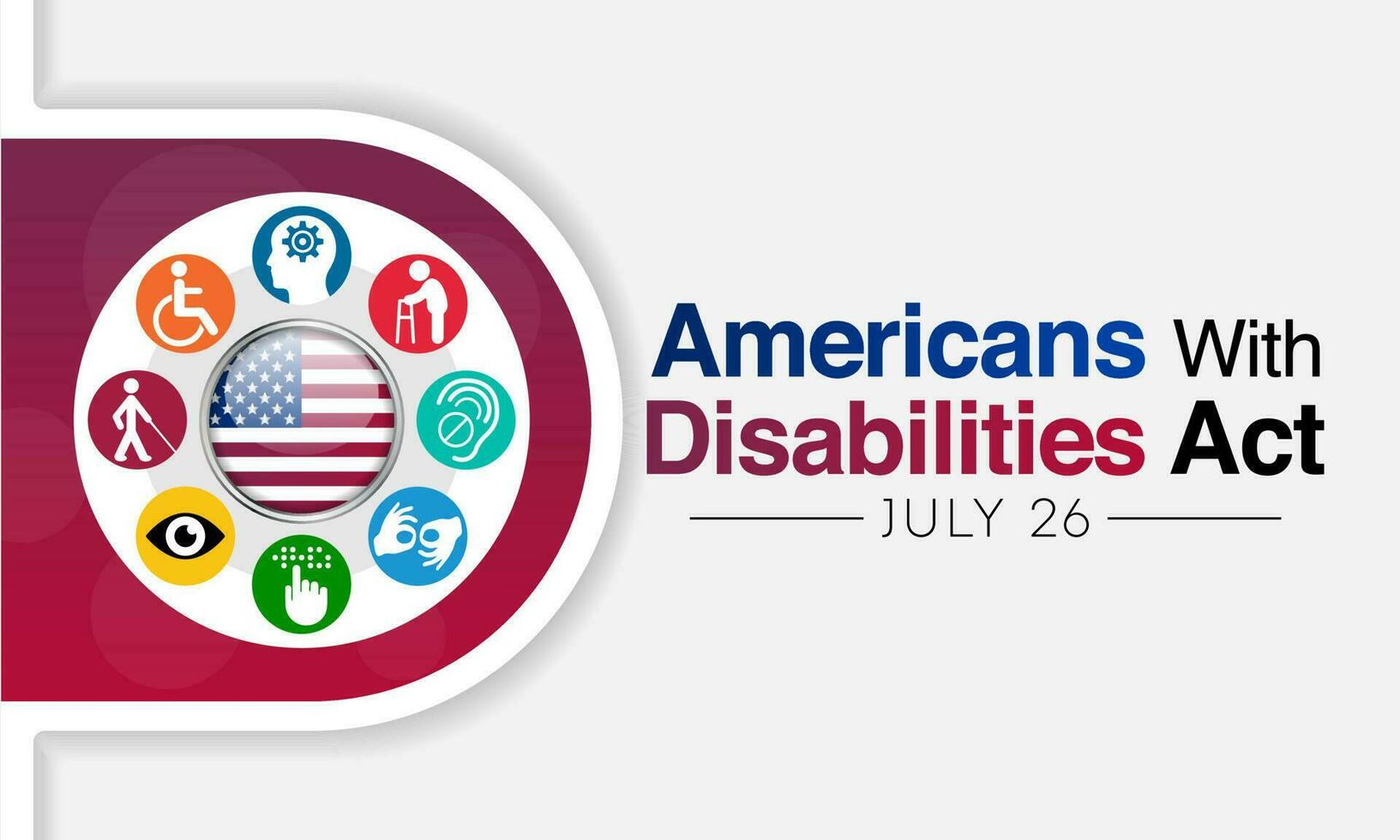 Americans with disability act is observed every year on July 26, ADA is a civil rights law that prohibits discrimination based on disability. Vector illustration