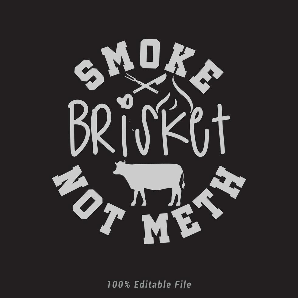 Smoke Brisket not Meth            BBQ time. Barbecue party. Vintage poster. vector