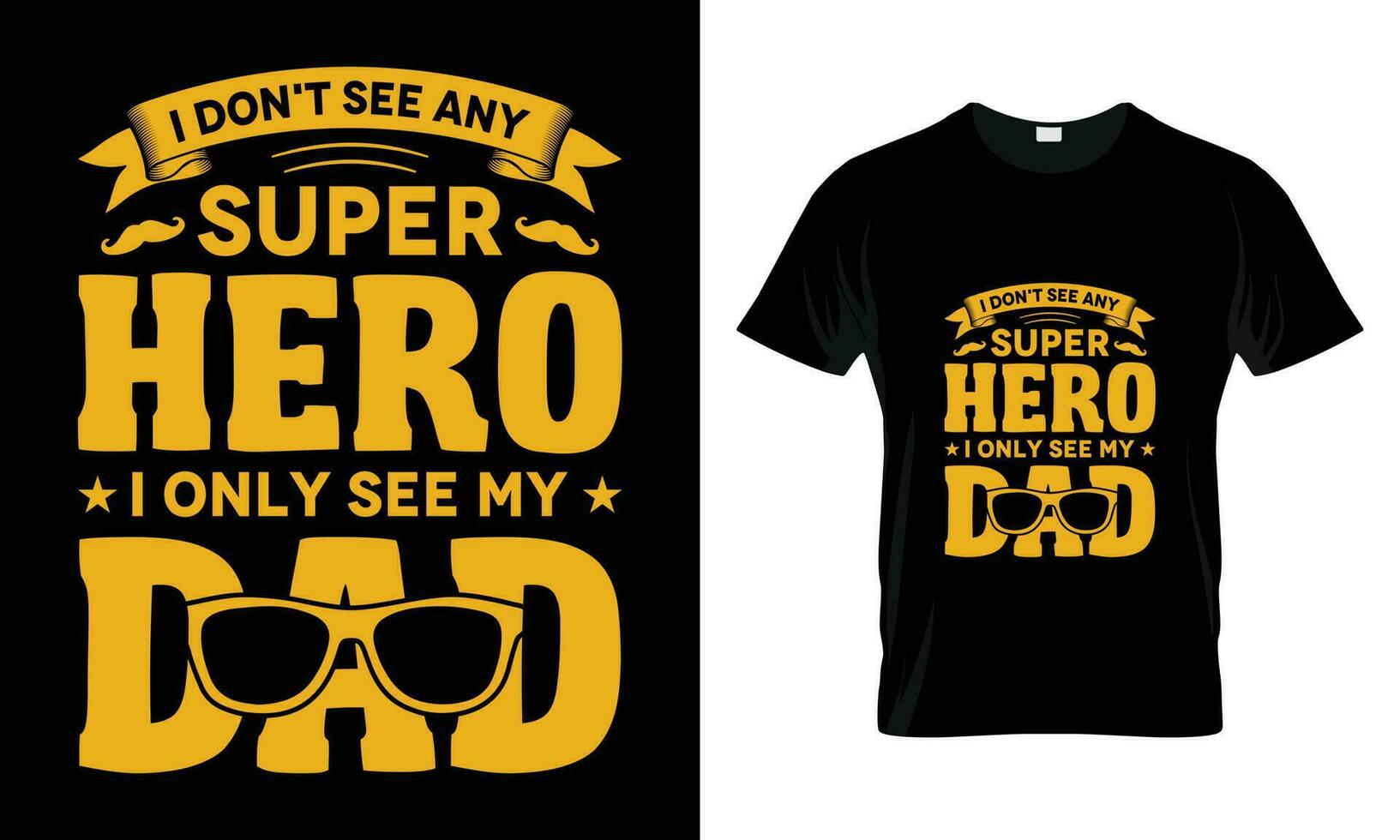 I don't see any super hero i only see my dad T-shirt Design vector