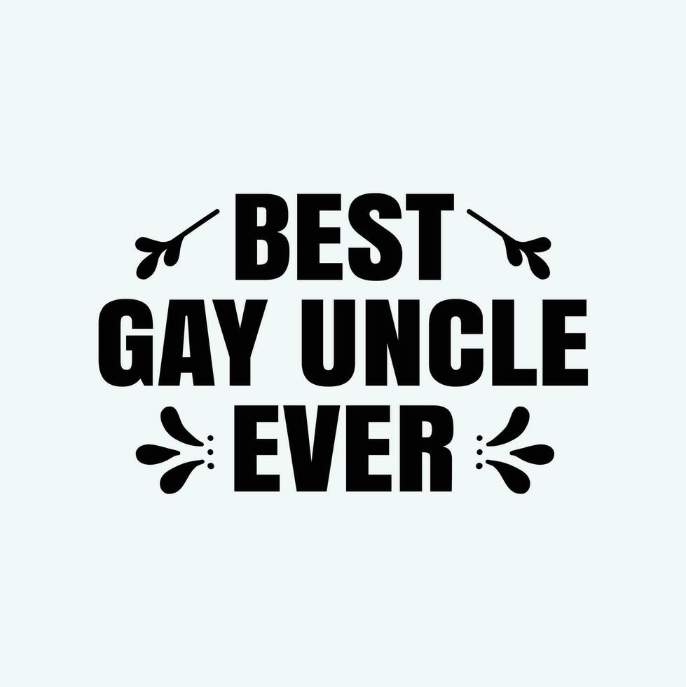 Best gay uncle funny t-shirt design vector