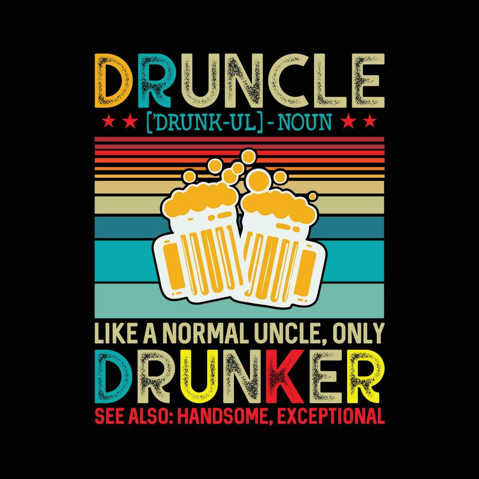 Druncle Like A Normal Uncle Only Drunker vector
