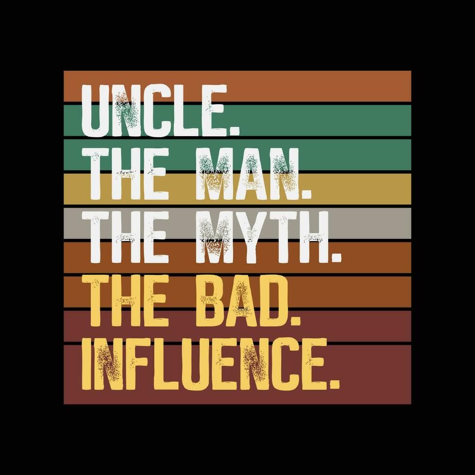 Uncle The Man The Myth The Bad Influence vector