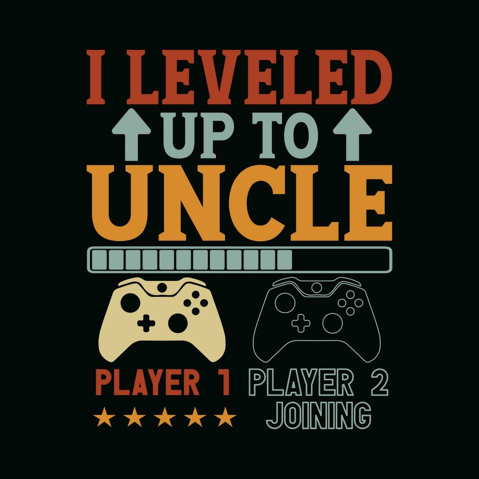 I Leveled Up To Uncle Video Games Promoted To New Uncle vector