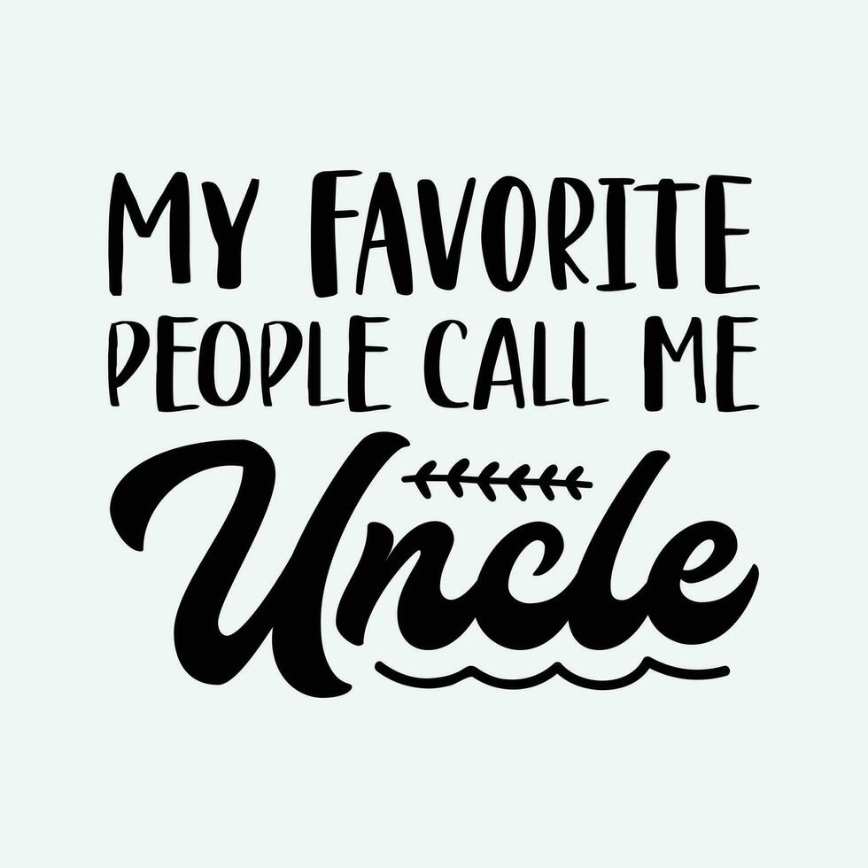 My Favorite People Call Me Uncle Shirt vector