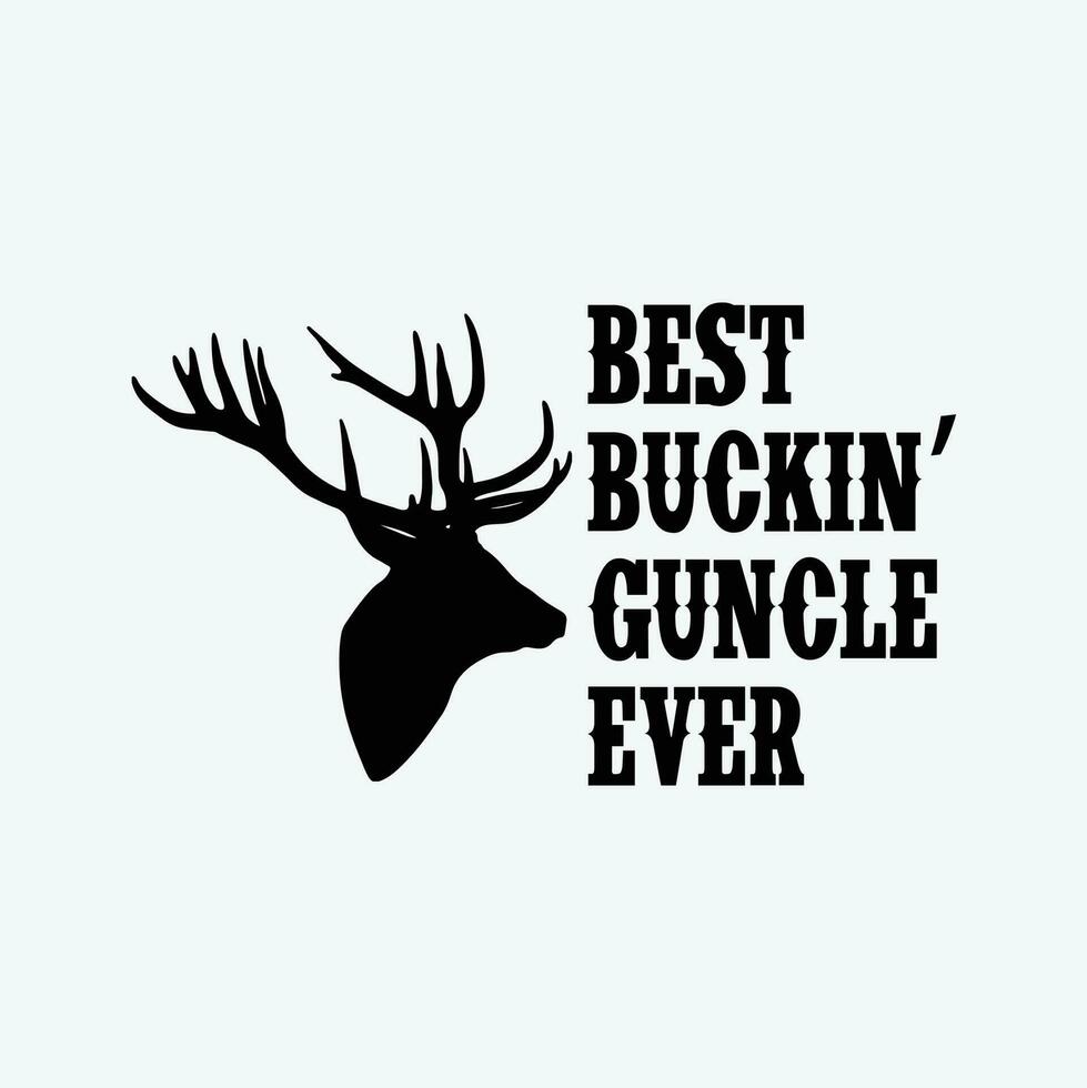 Best Buckin Guncle Ever Great Uncle Hunting vector