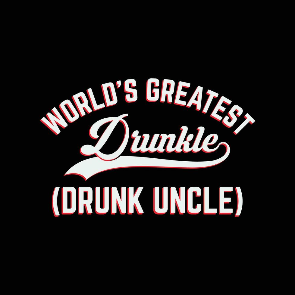 World's Greatest Drunkle Drunk Uncle funny t-shirt design vector