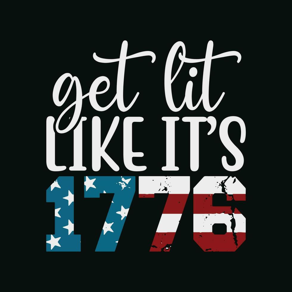 Get Lit Like It's 1776 Shirt - Funny July 4th Drinking Gift vector