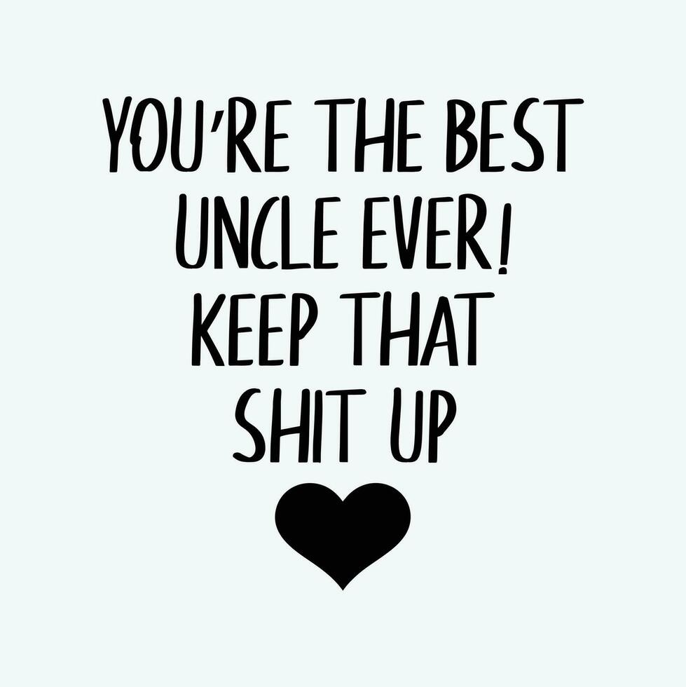 Best Uncle Ever funny t-shirt design vector
