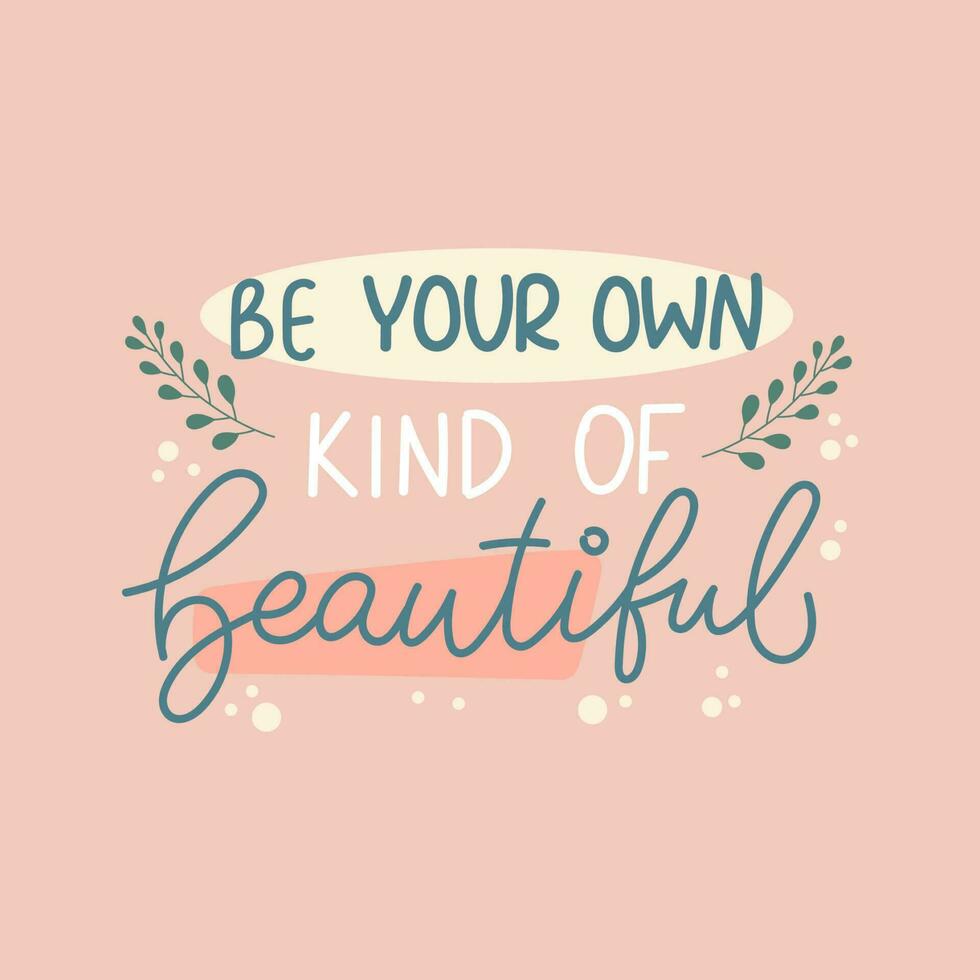 Be your own kind of beautiful cute handwritten lettering design. vector