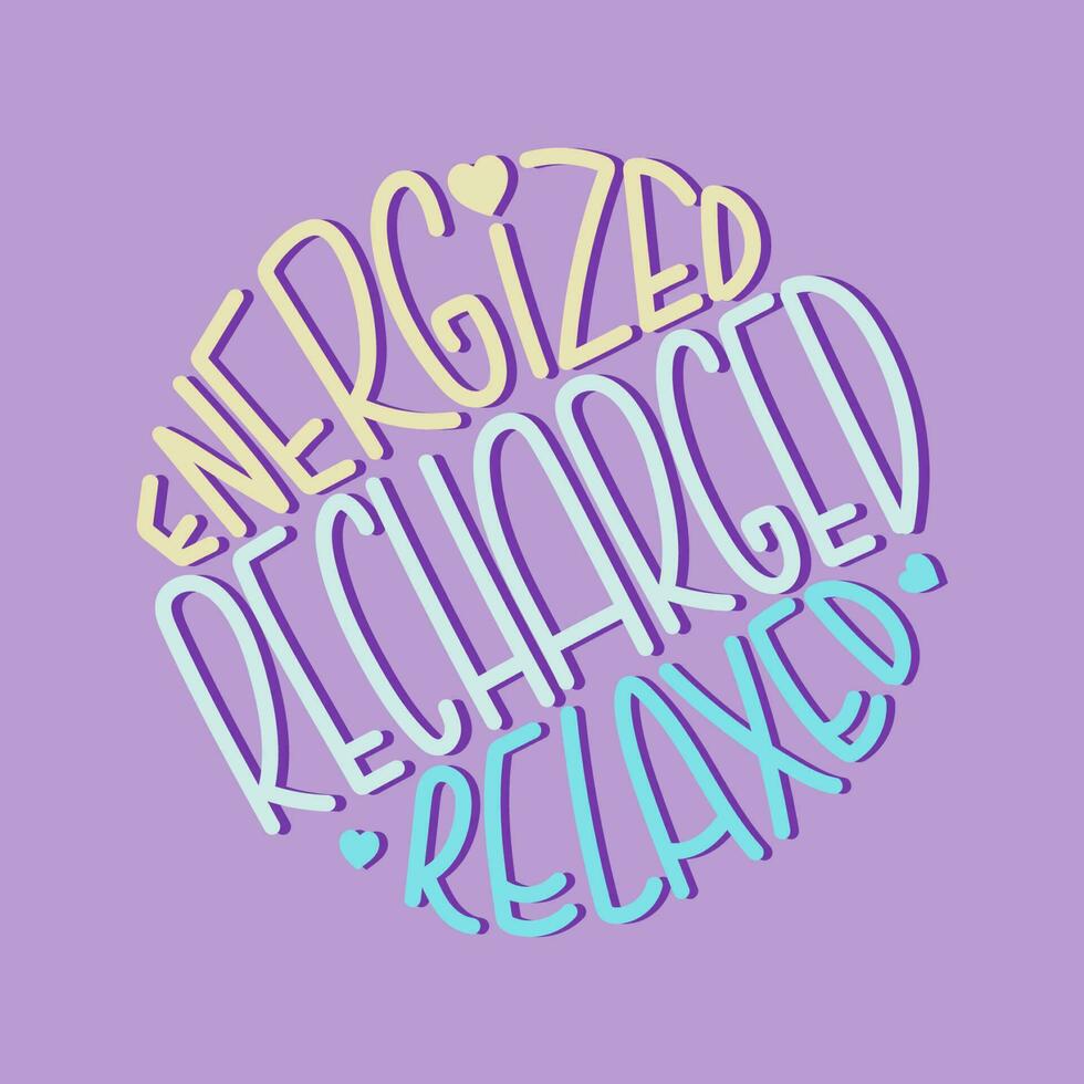 Energized recharged relaxed trendy lettering in a round shape. Vector design in candy colors.