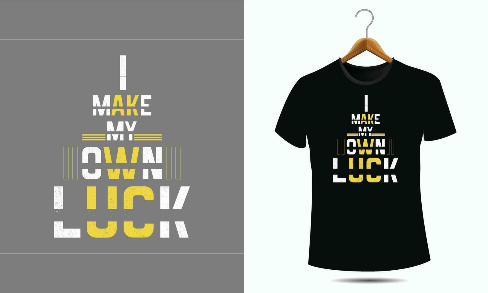 Typography t-shirt design I Make My Own Luck motivational quotes, black lettering tshirt realistic mockup with short sleeves. vector