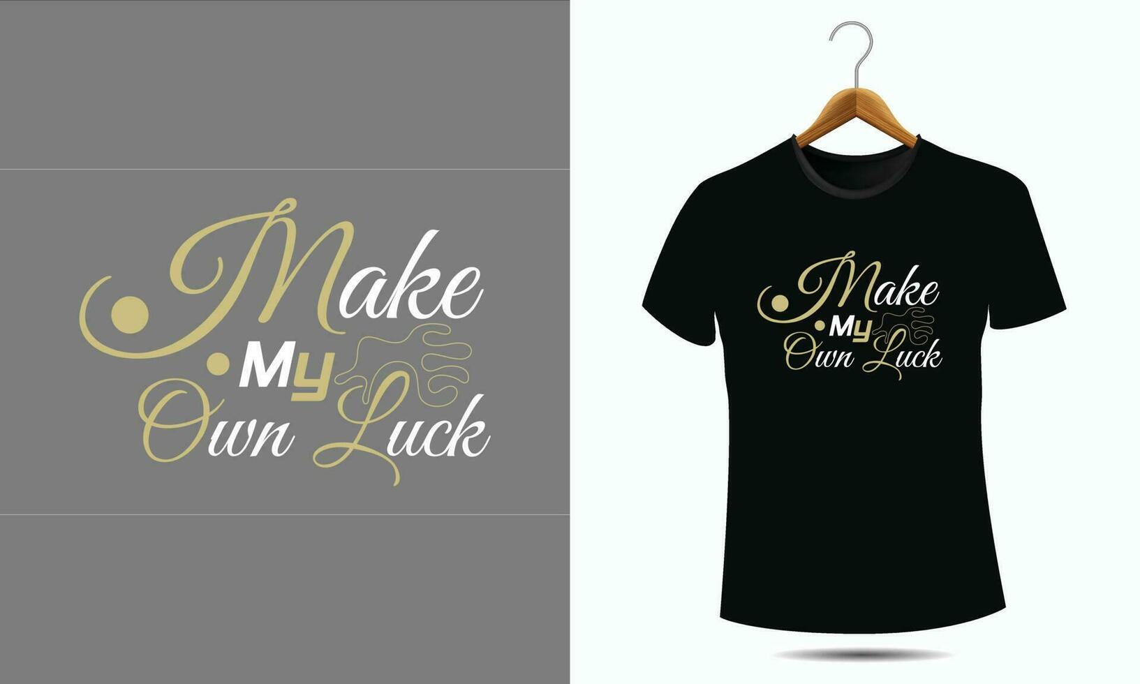 Typography t-shirt design I Make My Own Luck motivational quotes, black lettering tshirt realistic mockup with short sleeves. vector