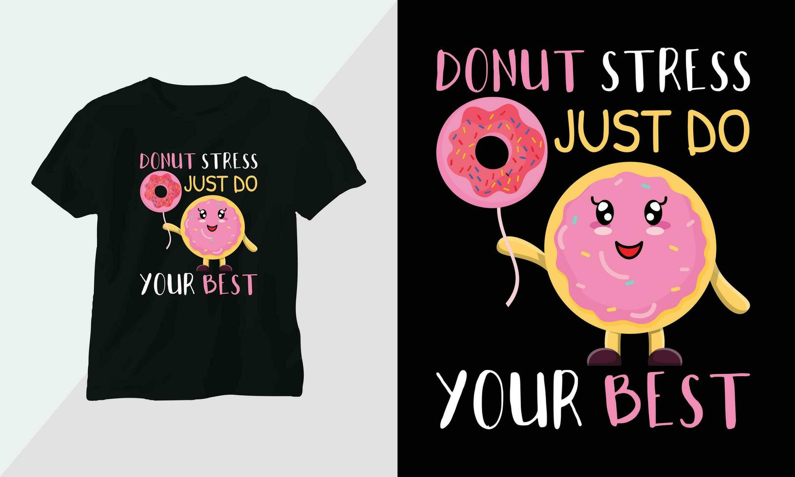 donut stress just do your best - Donut T-shirt and apparel design. Vector print, typography, poster, emblem, festival, cartoon
